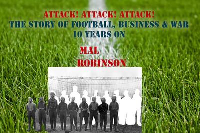 Attack! Attack! Attack! - The Story of Football, Business & War 10 years on
