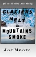 Glaciers Melt & Mountains Smoke
