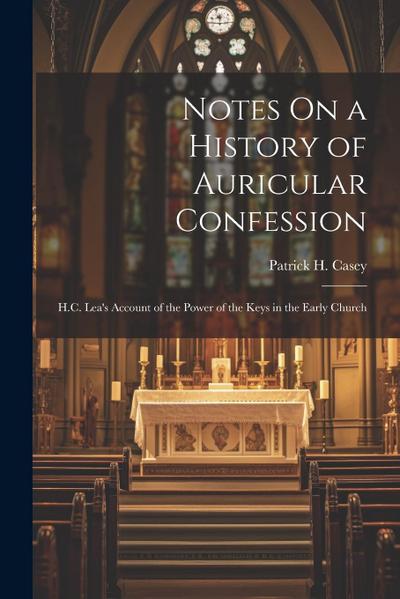 Notes On a History of Auricular Confession: H.C. Lea’s Account of the Power of the Keys in the Early Church