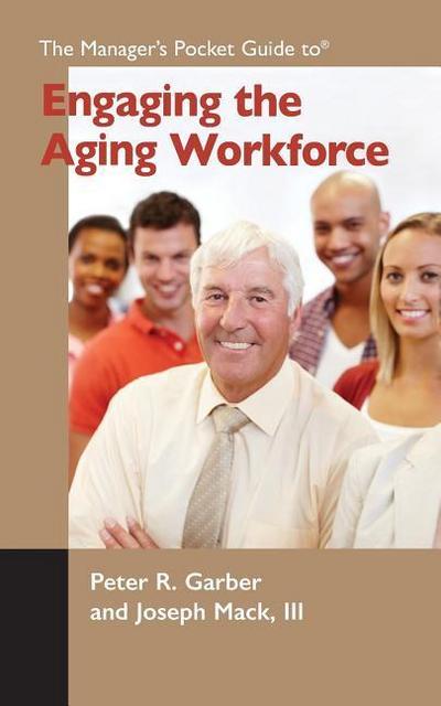 The Manager’s Pocket Guide to Engaging the Aging Workforce
