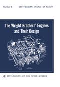 The Wright Brothers’ Engines and Their Design (Smithsonian Institution Annals of Flight Series)