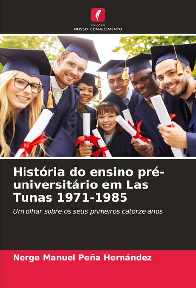 História do ensino pré-universitário em Las Tunas 1971-1985