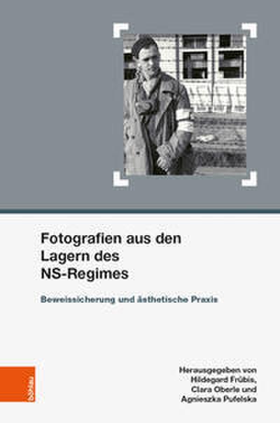 Fotografien aus den Lagern des NS-Regimes