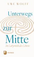 Unterwegs zur Mitte