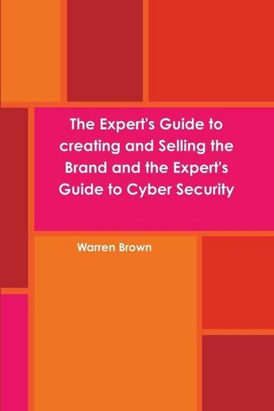 The Expert’s Guide to creating and Selling the Brand and the Expert’s Guide to Cyber Security