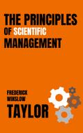 The Principles of Scientific Management (with author biography)