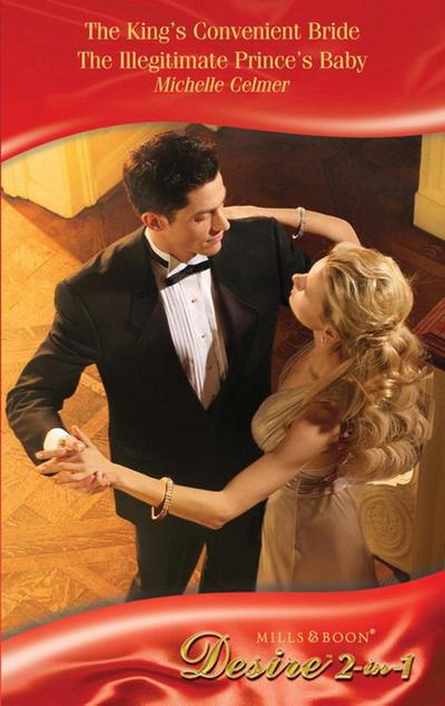 The King’s Convenient Bride / The Illegitimate Prince’s Baby