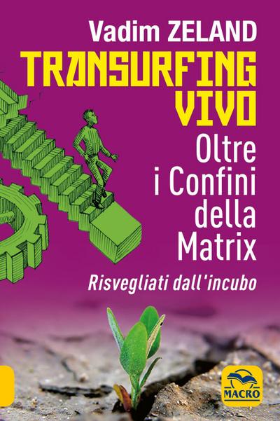 Transurfing vivo. Oltre i confini della Matrix. Risvegliati dall’incubo