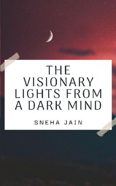 The Visionary Lights From A Dark Mind