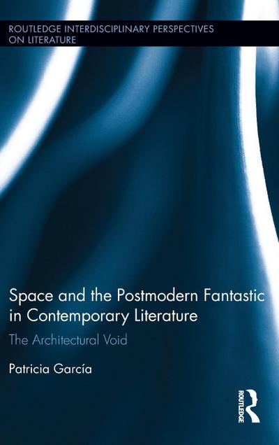 Space and the Postmodern Fantastic in Contemporary Literature