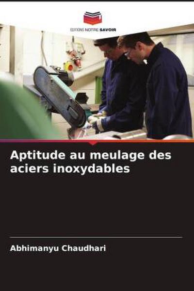 Aptitude au meulage des aciers inoxydables
