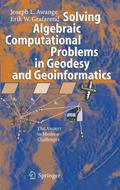 Solving Algebraic Computational Problems in Geodesy and Geoinformatics