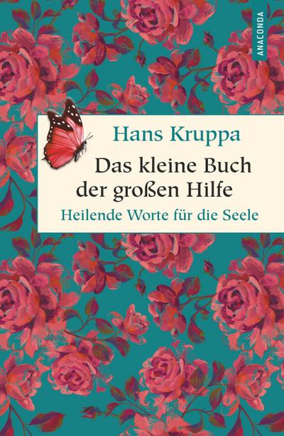 Das kleine Buch der großen Hilfe. Heilende Worte für die Seele