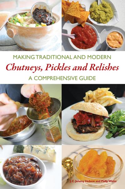 Making Traditional and Modern Chutneys, Pickles and Relishes