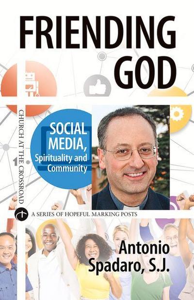 Friending God Social Media, Spirituality and Community