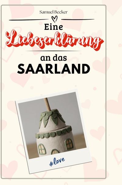 Eine Liebeserklärung an das Saarland