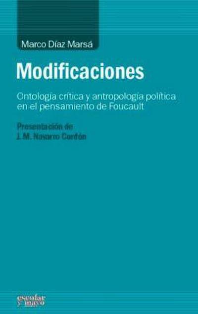 Modificaciones : ontología crítica y antropología política en el pensamiento de Foucault