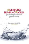 El derecho humano al agua y los desafíos para su adecuada gestión en Colombia