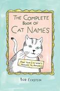 The Complete Book of Cat Names (That Your Cat Won’t Answer to, Anyway)