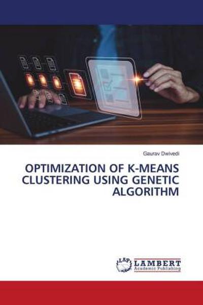 OPTIMIZATION OF K-MEANS CLUSTERING USING GENETIC ALGORITHM