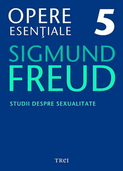 Opere esen¿iale, vol. 5 - Studii despre sexualitate