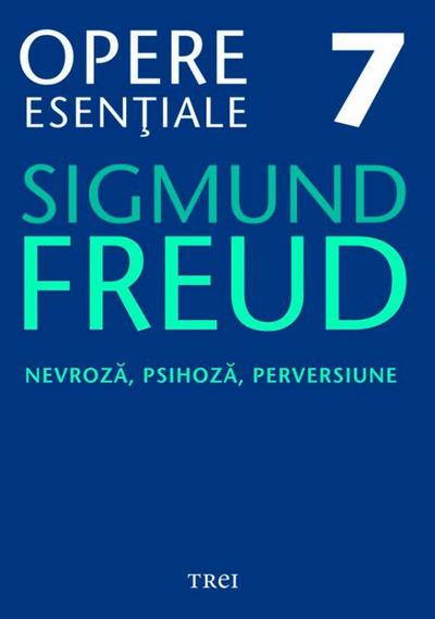 Opere esen¿iale vol 7 - Nevroza, psihoza, perversiune