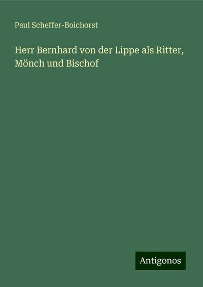 Scheffer-Boichorst, P: Herr Bernhard von der Lippe als Ritte