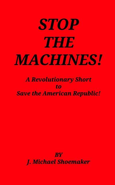 Stop the Machines!