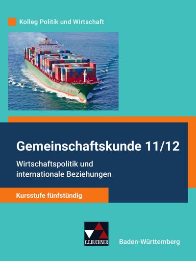 Kolleg Politik und Wirtschaft Gemeinschaftskunde 11/12 - Kursstufe fünfstündig Schülerbuch Baden-Württemberg