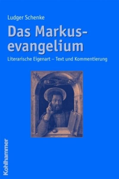 Das Markusevangelium: Literarische Eigenarten - Text und Kommentierung