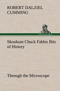 Skookum Chuck Fables Bits of History, Through the 