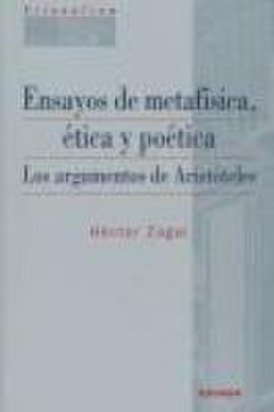Ensayos de metafísica, ética y poética : los argumentos de Aristóteles