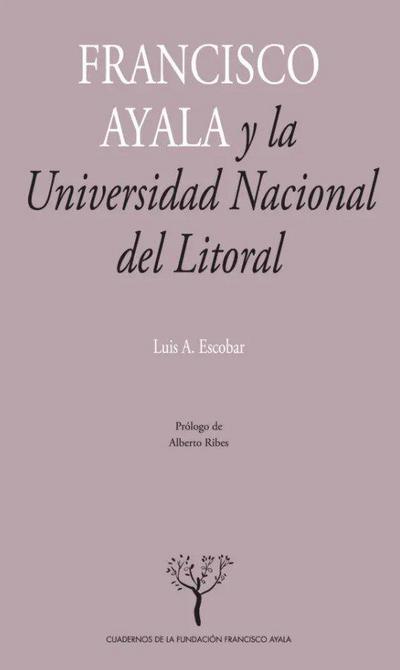 Francisco Ayala y la Universidad Nacional del Litoral : la construcción de una tradición sociológica