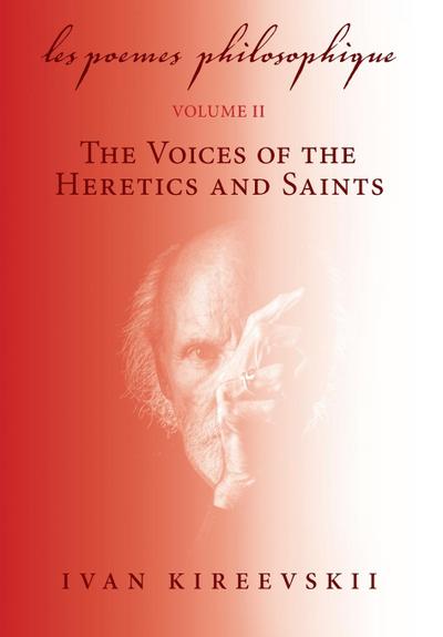 Les Poemes Philosophique (Volume 2): The Voices of the Heretics and Saints