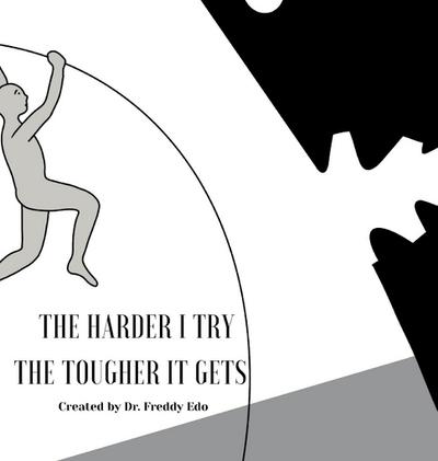 The Harder I Try The Tougher It Gets