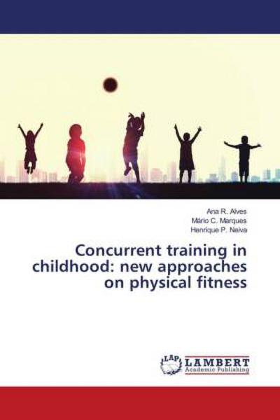 Concurrent training in childhood: new approaches on physical fitness