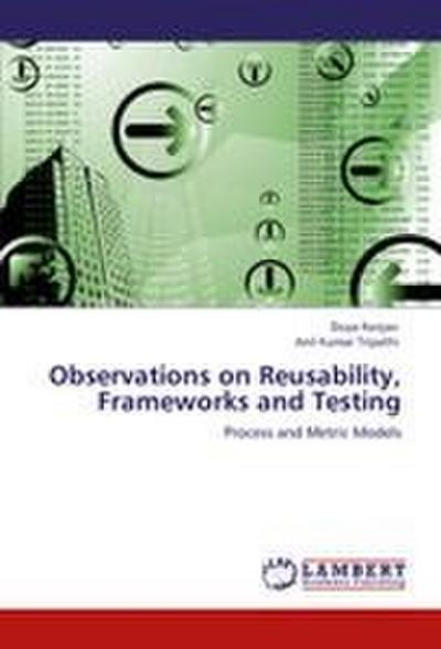 Observations on Reusability, Frameworks and Testing