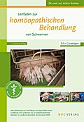 Leitfaden zur homöopathischen Behandlung von Schweinen: Teil 1: Grundlagen Teil 2: Praxis