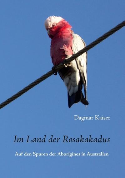 Im Land der Rosakakadus