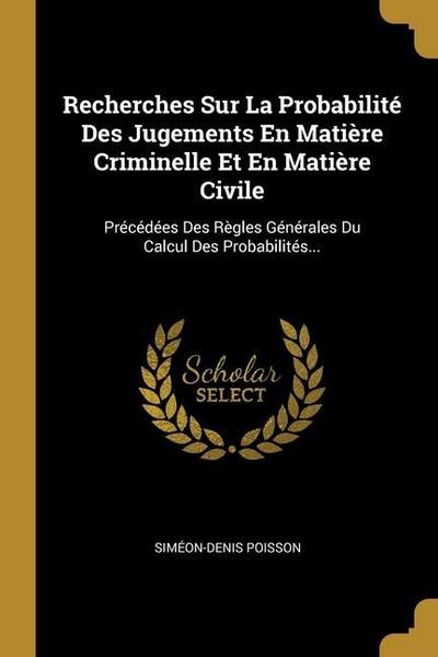 Recherches Sur La Probabilité Des Jugements En Matière Criminelle Et En Matière Civile
