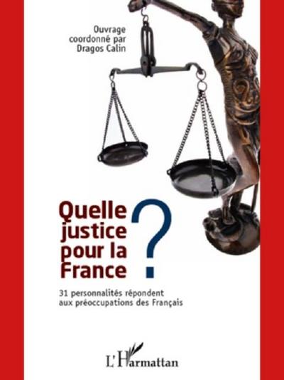 Quelle justice pour la france ? - 31 personnalites repondent