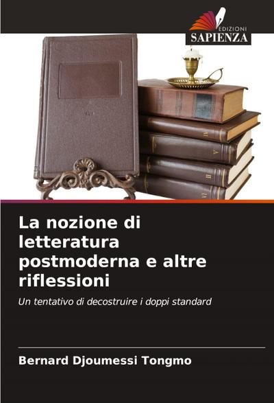 La nozione di letteratura postmoderna e altre riflessioni