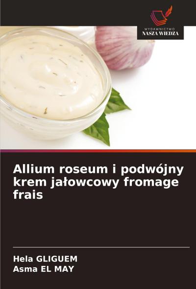 Allium roseum i podwójny krem ja¿owcowy fromage frais