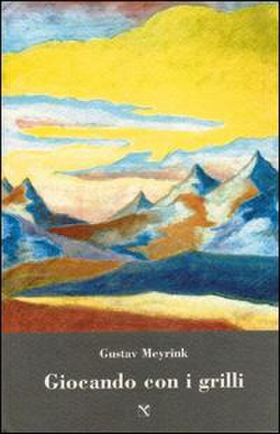 Meyrink, G: Giocando con i grilli