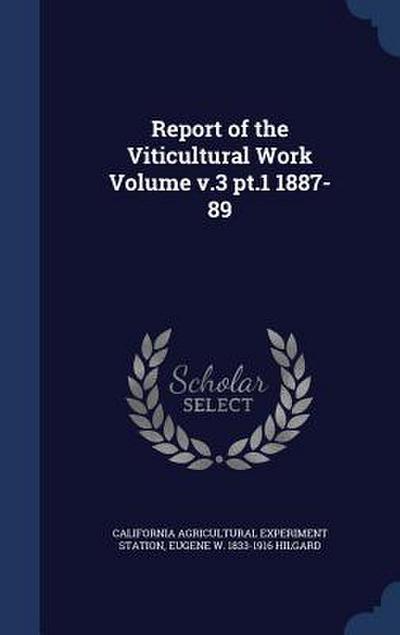 Report of the Viticultural Work Volume v.3 pt.1 1887-89