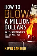 How to Blow a Million Dollars