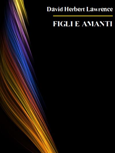 Figli e amanti (eBook, EPUB) - David Herbert Lawrence