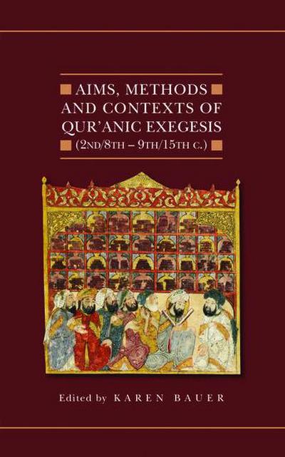 Aims, Methods and Contexts of Qur’anic Exegesis (2nd/8th-9th/15th Centuries)