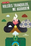 Vulcões tranquilos, me aguardem