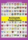 Enciclopédia Do Futebol Baiano